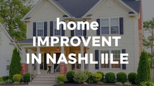 Proven Home Improvement Guide: Nashville 2025